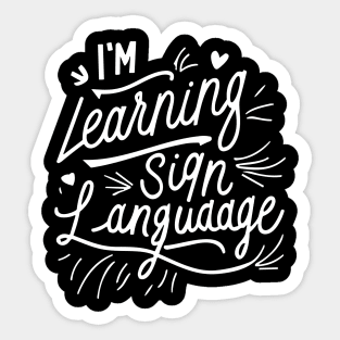 I'm Learning Sign Language Sticker